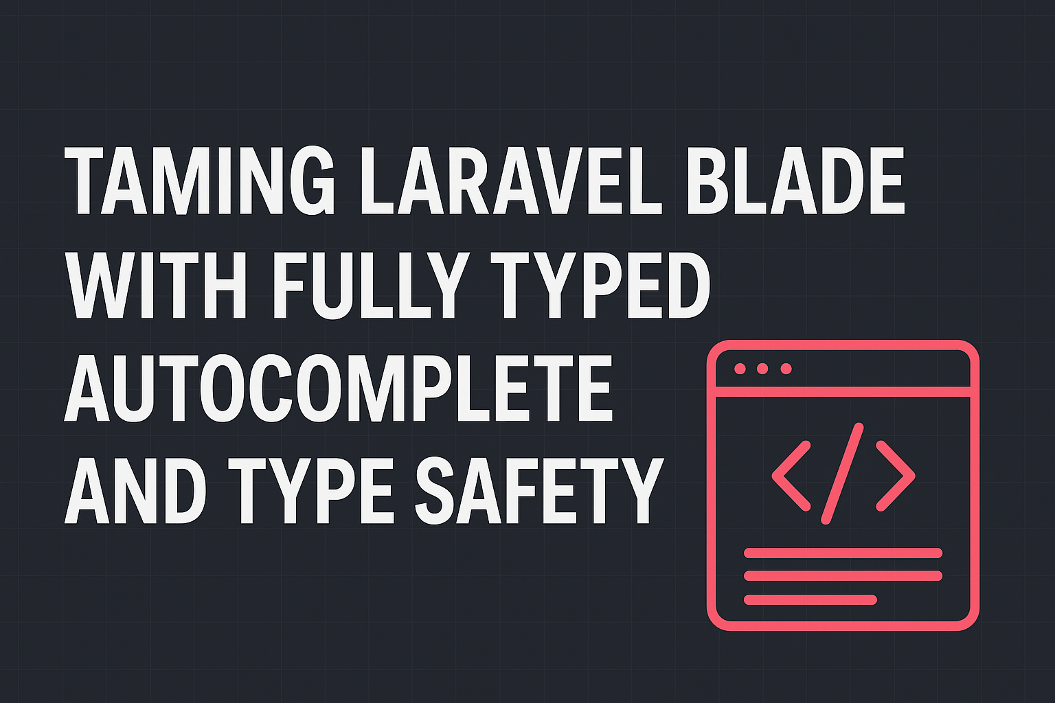 Fully-Typed Blade Views and Partials in Laravel