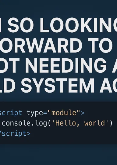 I’m SO Looking Forward to Not Needing a Build System Again