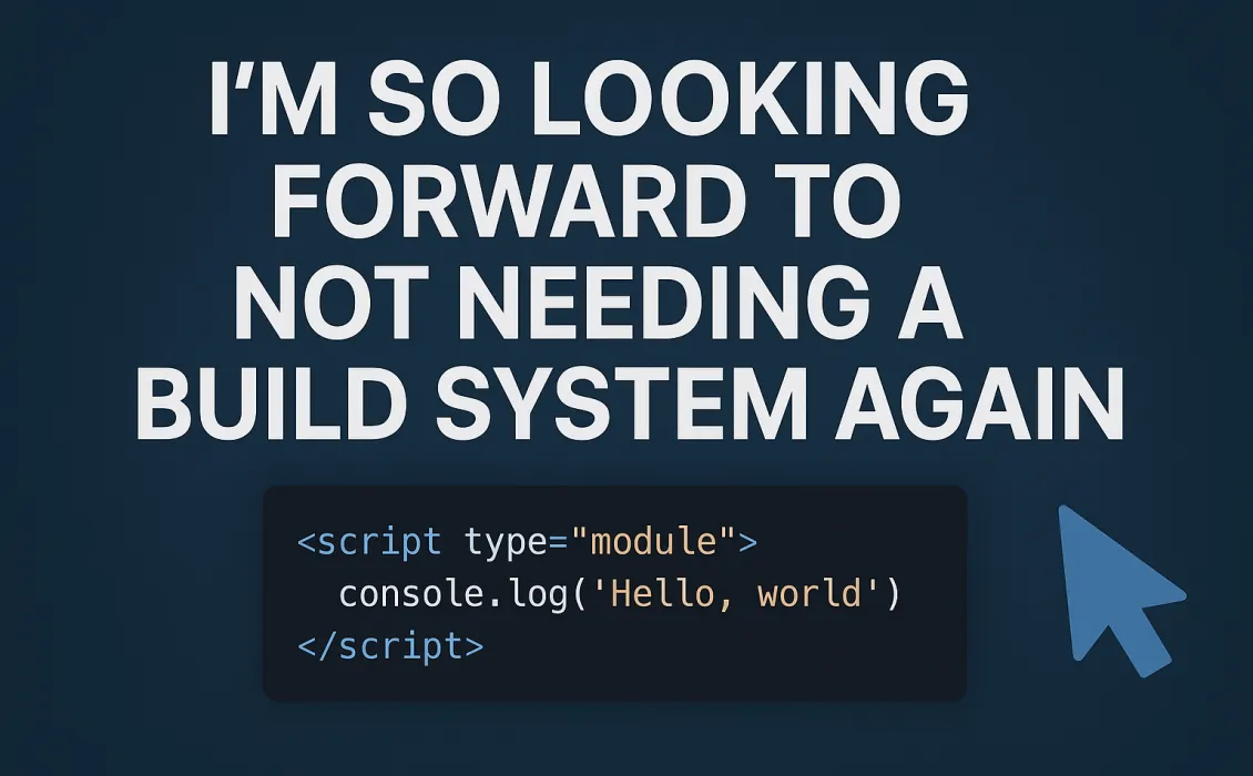 I’m SO Looking Forward to Not Needing a Build System Again