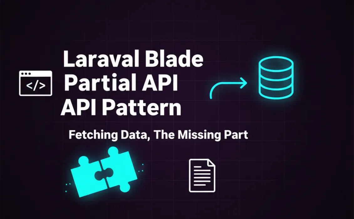 Laravel Blade Partial API Pattern: Fetching Data — The Missing Part